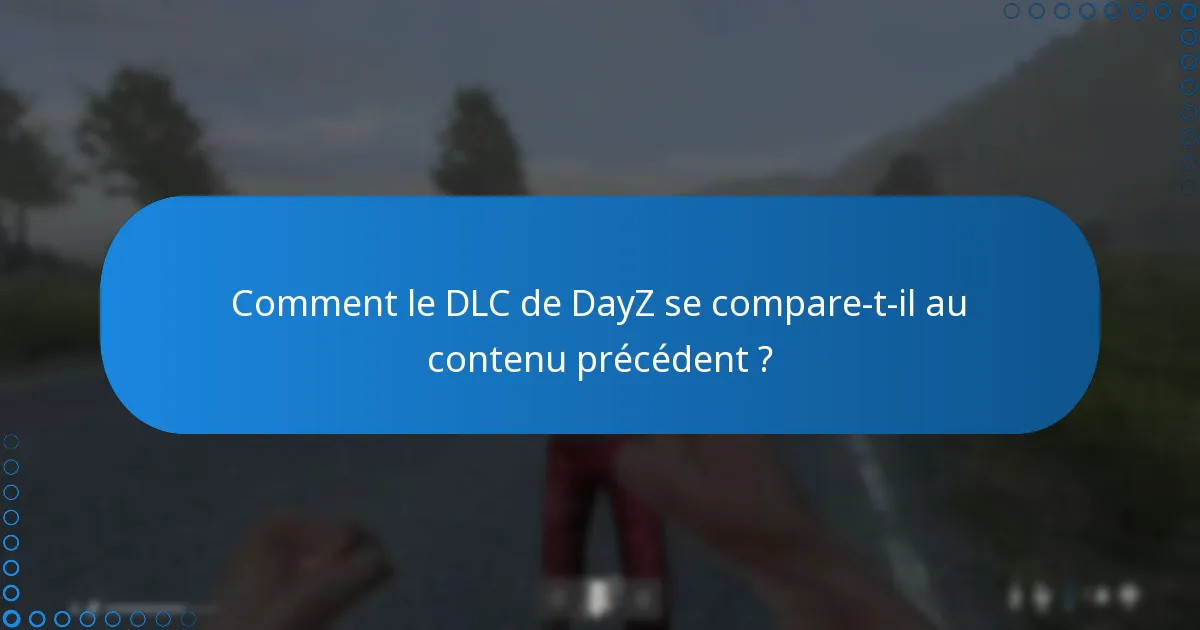 Quels sont les retours et avis de la communauté sur le DLC de DayZ ?