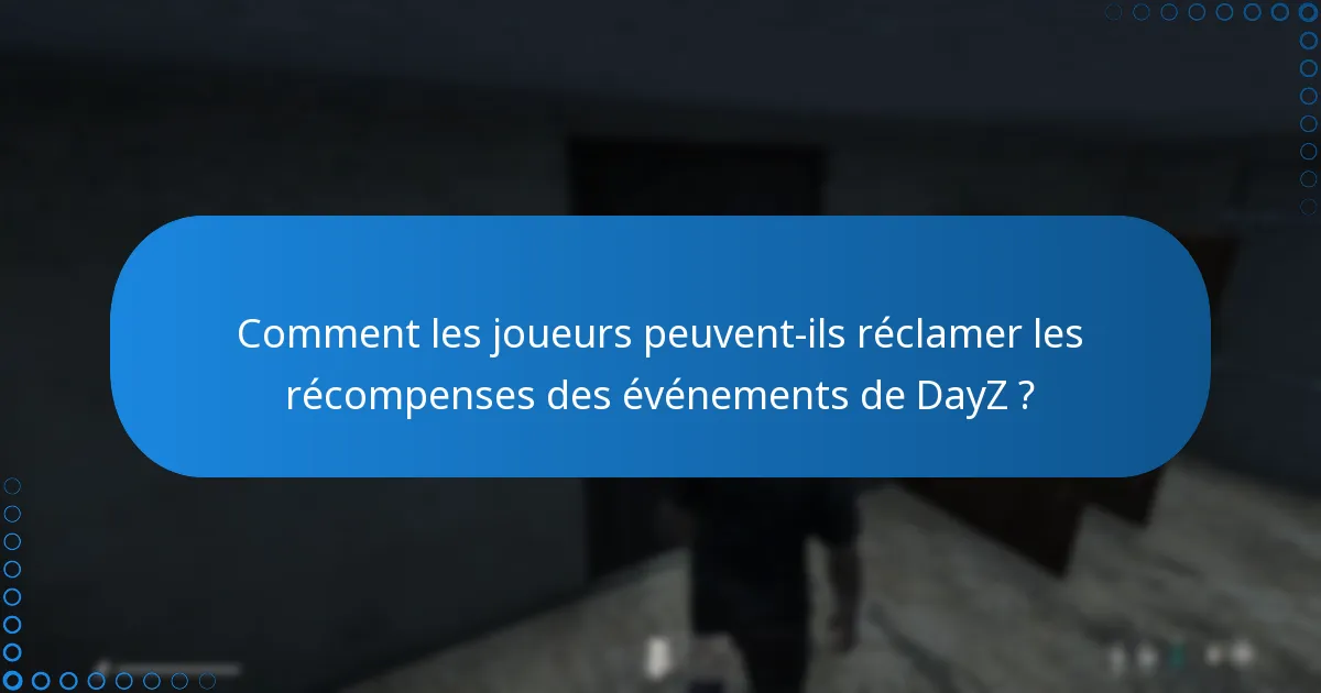 Comment les joueurs peuvent-ils réclamer les récompenses des événements de DayZ ?