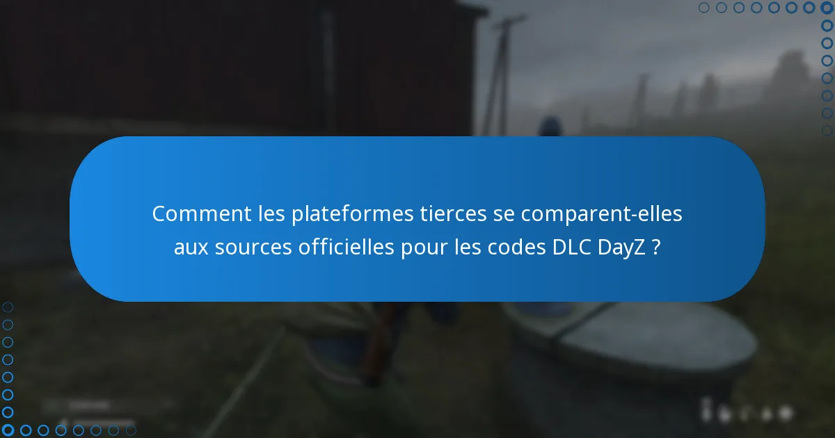 Quels sont les avantages d’utiliser des plateformes tierces pour les codes DLC DayZ ?