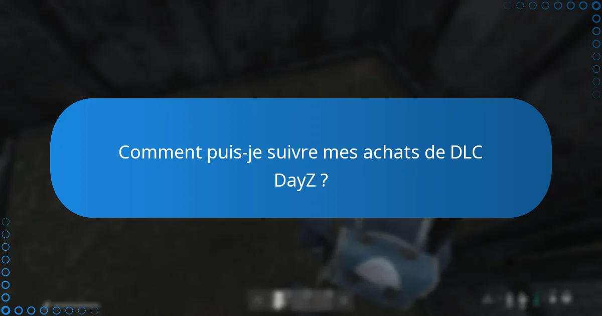Comment puis-je contacter le support client de DayZ ?
