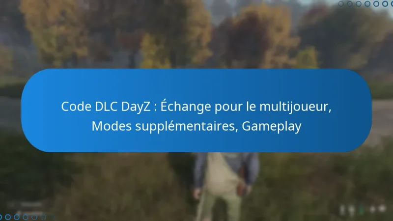 Code DLC DayZ : Échange pour le multijoueur, Modes supplémentaires, Gameplay