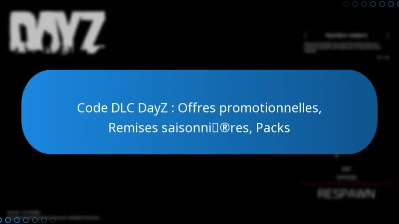 Code DLC DayZ : Offres promotionnelles, Remises saisonnières, Packs