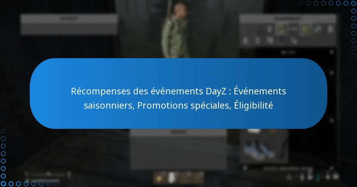 Récompenses des événements DayZ : Événements saisonniers, Promotions spéciales, Éligibilité