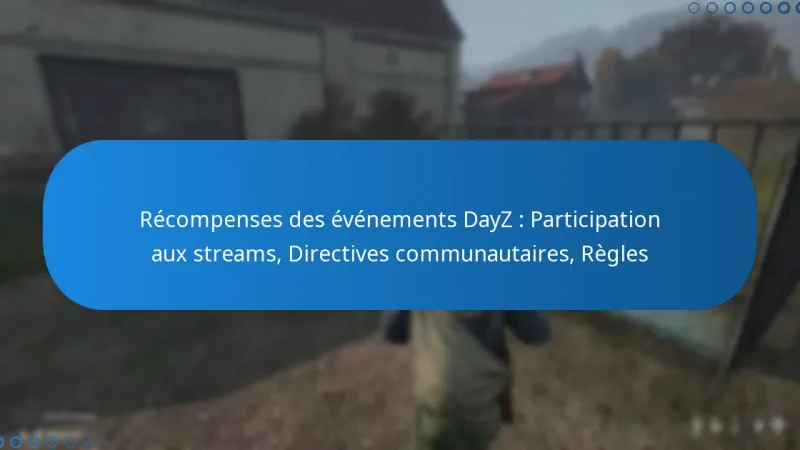Récompenses des événements DayZ : Participation aux streams, Directives communautaires, Règles