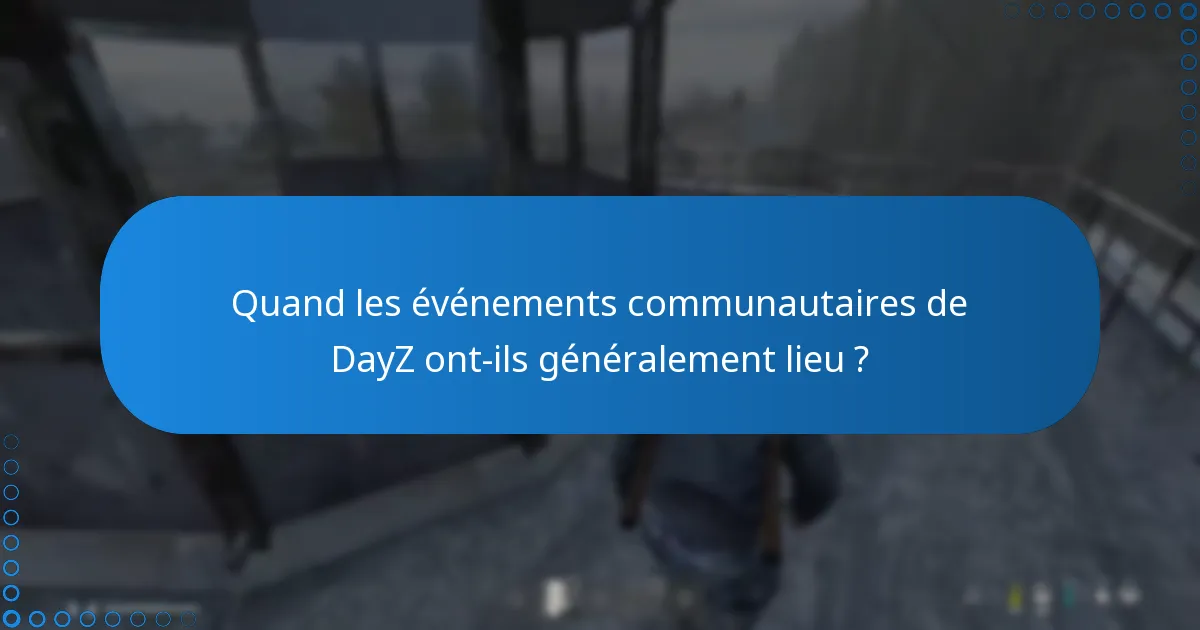 Comment participer efficacement aux événements communautaires de DayZ ?