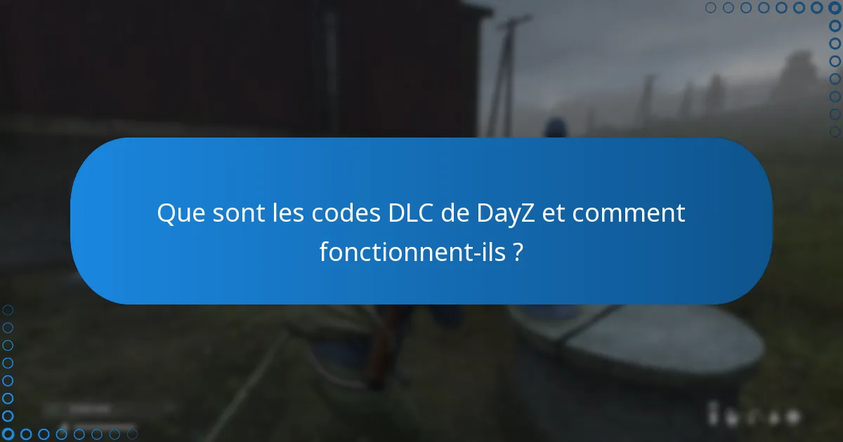 Comment échanger des codes DLC de DayZ ?
