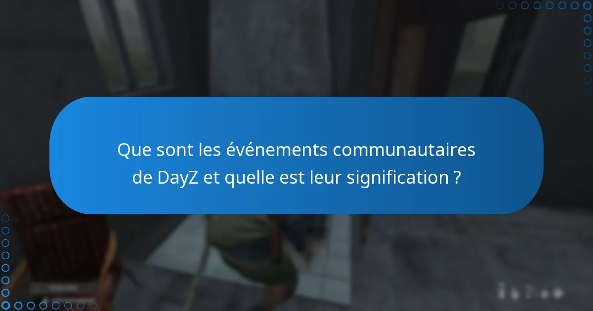 Quelles listes d’événements de DayZ sont disponibles ?