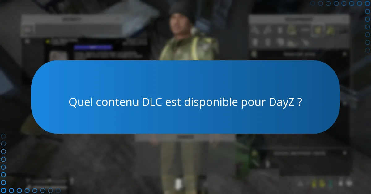 Comment puis-je obtenir des codes DLC pour DayZ ?