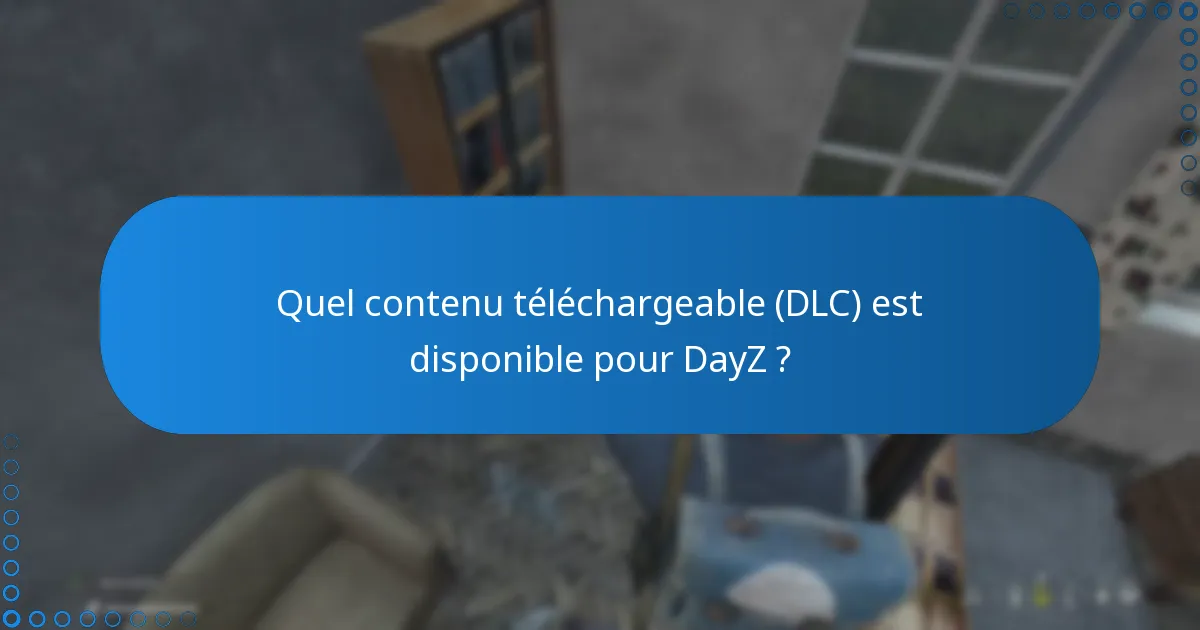 Quelles fonctionnalités multijoueurs sont disponibles dans DayZ ?