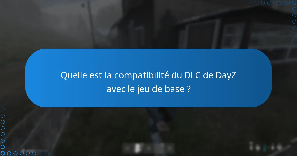 Quels correctifs ont été appliqués au DLC de DayZ ?