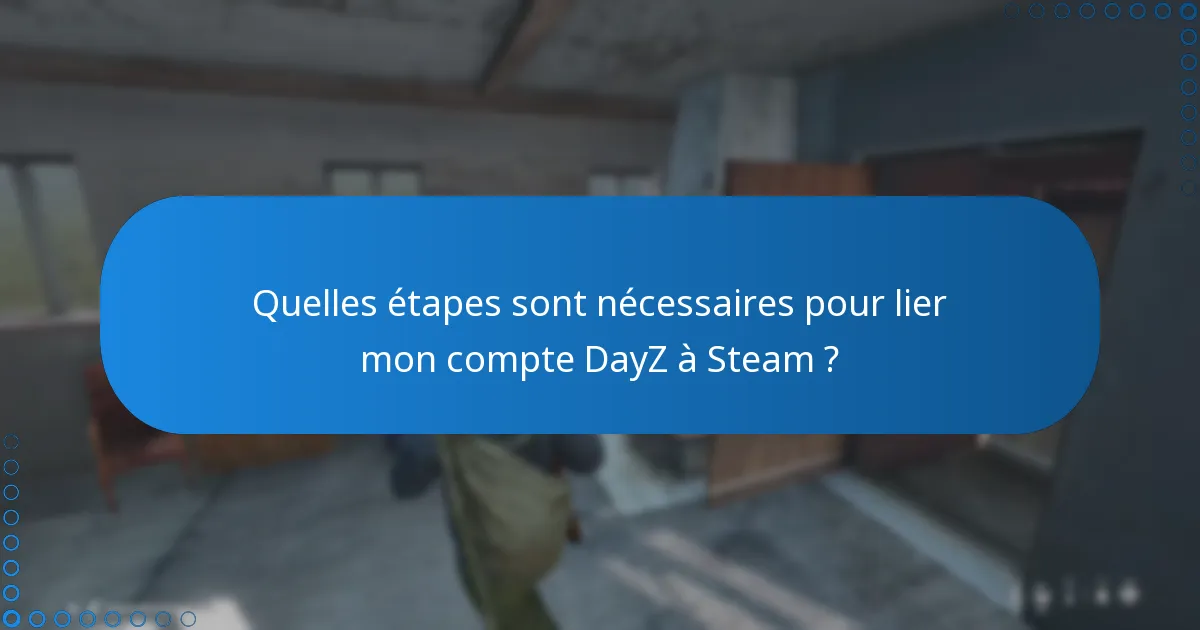 Que signifie la vérification dans le contexte de la récupération de clé Steam pour DayZ ?