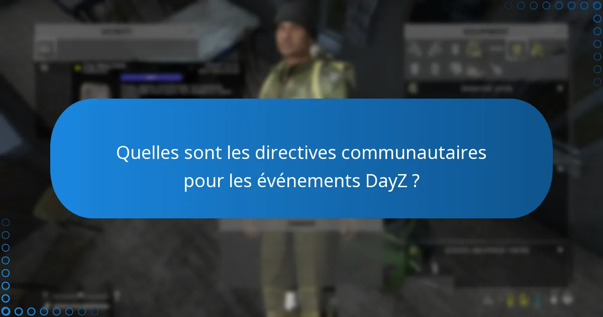 Quelles sont les directives communautaires pour les événements DayZ ?