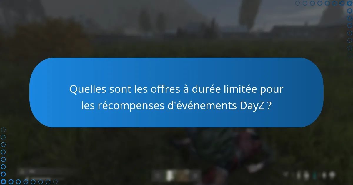 Quels objets exclusifs peuvent être obtenus lors des événements DayZ ?