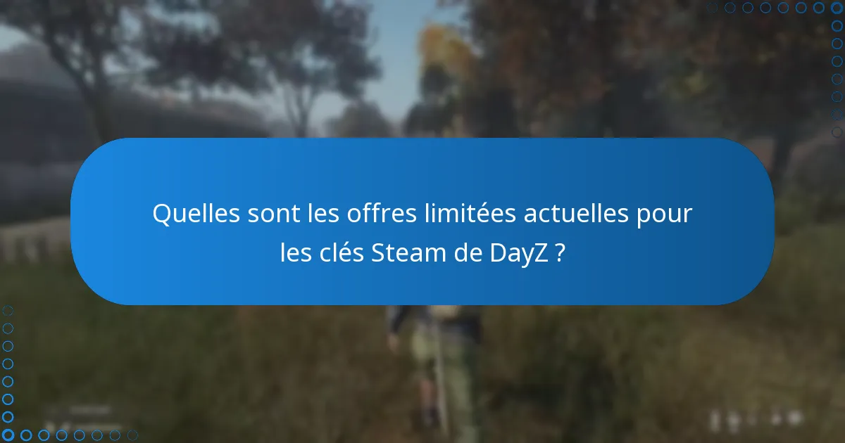 Quelles plateformes proposent des clés Steam de DayZ et quelles sont leurs différences ?