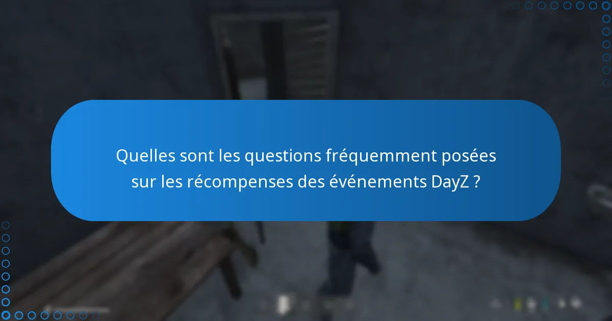 Comment les récompenses des événements DayZ se comparent-elles aux événements précédents ?