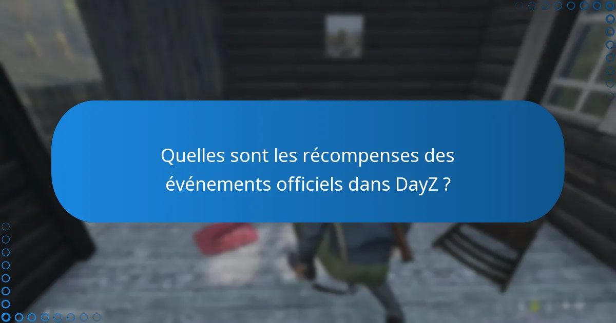Quelles sont les règles pour participer aux événements DayZ ?