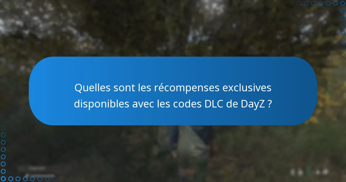 Quels codes DLC de DayZ offrent le meilleur rapport qualité-prix ?