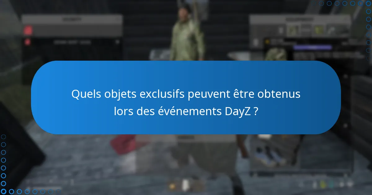 Quels sont les risques associés aux récompenses des événements DayZ ?